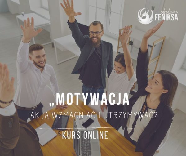 „Motywacja – Jak ją wzmacniać i utrzymywać?