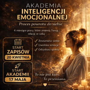 Akademia Inteligencji Emocjonalnej- proces powrotu do siebie.