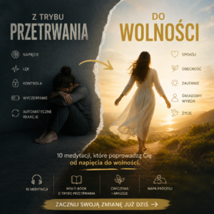 Medytacje przekraczania poziomów świadomości. Wychodzenie z trybu przetrwania i powrót do siebie.